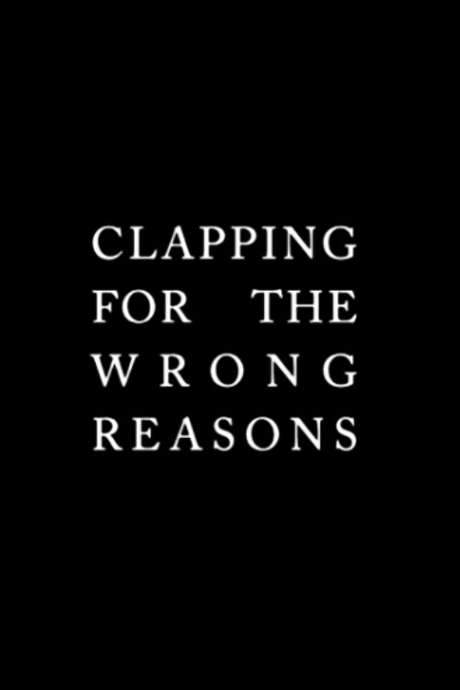 Clapping for the Wrong Reasons